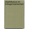 Objektkasus Im Indogermanischen door Christiane Gante