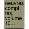Oeuvres Compl Tes, Volume 10... by Pierre-Ren Auguis