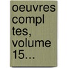 Oeuvres Compl Tes, Volume 15... door Jean-Fran Ois Marmontel