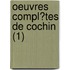 Oeuvres Compl?Tes De Cochin (1)
