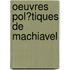 Oeuvres Pol?Tiques De Machiavel