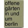 Offene Gärten in und um Berlin door Doro Wiederhold