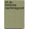 Oh Du Fröhliche Nachkriegszeit by Jutta Jansen