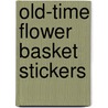 Old-Time Flower Basket Stickers door Maggie Kate