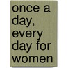 Once A Day, Every Day For Women door Dr Criswell Freeman