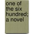 One Of The Six Hundred; A Novel