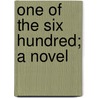 One Of The Six Hundred; A Novel door Jaytech