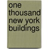 One Thousand New York Buildings door Bill Harris