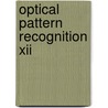 Optical Pattern Recognition Xii door Tien-Hsin Chao
