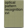 Optical Pattern Recognition Xvi door Tien-Hsin Chao