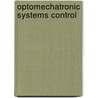Optomechatronic Systems Control door Farrokh Janabi-Sharifi