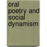 Oral Poetry And Social Dynamism by Ashenafi Adugna