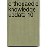Orthopaedic Knowledge Update 10 door John Flynn