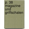 P. 38 Magazine und Griffschalen door Wolf-Dietrich Roth