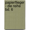 Papierflieger - Die Reihe Bd. 6 by Jean-Marc Seiler