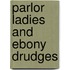 Parlor Ladies and Ebony Drudges