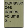 Parnasse Des Dames, Volume 2... by Edme De Sauvigny