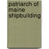 Patriarch of Maine Shipbuilding