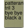 Patteran Tril 3 Bye Bye Black A by Wendorf P