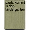 Paula kommt in den Kindergarten door Sandra Grimm