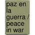 Paz En La Guerra / Peace in War