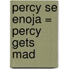 Percy Se Enoja = Percy Gets Mad by Stuart J. Murphy