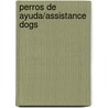 Perros de ayuda/Assistance Dogs by Mari C. Schuh