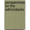 Perspectives On The Adirondacks by Barbara McMartin