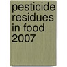 Pesticide Residues in Food 2007 by World Health Organisation