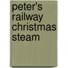 Peter's Railway Christmas Steam door Christopher G.C. Vine