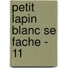Petit Lapin Blanc Se Fache - 11 by Fabienne Boisnard