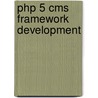 Php 5 Cms Framework Development door Martin Brampton