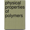 Physical Properties of Polymers door William Graessley