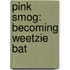 Pink Smog: Becoming Weetzie Bat
