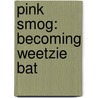 Pink Smog: Becoming Weetzie Bat door Francesca Lia Block