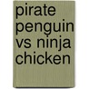 Pirate Penguin Vs Ninja Chicken door Ray Friesen