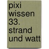 Pixi Wissen 33. Strand und Watt door Brigitte Hoffmann