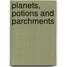 Planets, Potions And Parchments by Barry S. Levy