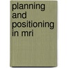 Planning And Positioning In Mri door Anne Bright