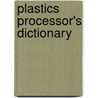 Plastics Processor's Dictionary door Ilona Trotter