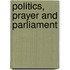 Politics, Prayer and Parliament