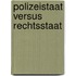 Polizeistaat Versus Rechtsstaat