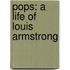 Pops: A Life Of Louis Armstrong
