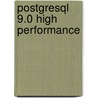 Postgresql 9.0 High Performance door Gregory Smith