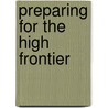Preparing For The High Frontier by Subcommittee National Research Council