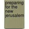 Preparing For The New Jerusalem by Carol L. Briggs