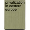 Privatization in Eastern Europe door Vratislav Pechota