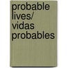 Probable Lives/ Vidas Probables door Felipe Benítez Reyes