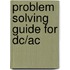 Problem Solving Guide For Dc/Ac