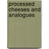 Processed Cheeses And Analogues